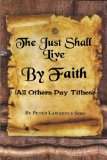 The Just Shall Live by Faith, (All Others Pay Tithes)