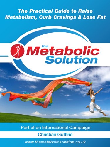 The Metabolic Solution, The Practical Guide to Raise Metabolism, Curb Cravings & Lose Fat (HEALTHY LEARNING SERIES)