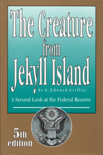 Book Cover The Creature from Jekyll Island: A Second Look at the Federal Reserve