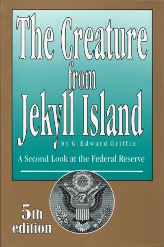 The Creature from Jekyll Island: A Second Look at the Federal Reserve