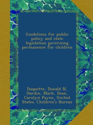 Guidelines for public policy and state legislation governing permanence for children