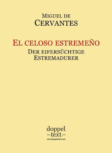 El celoso estremeÃ±o / Der eifersÃ¼chtige Estremadurer - zweisprachig Spanisch-Deutsch / EdiciÃ³n bilingÃ¼e espaÃ±ol-alemÃ¡n (Spanish Edition)
