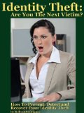 Identity Theft: Are You The Next Victim?  How to Prevent, Detect and Recover from Identity Theft