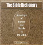 The Bible Dictionary - Meanings of Names and Words in the Bible