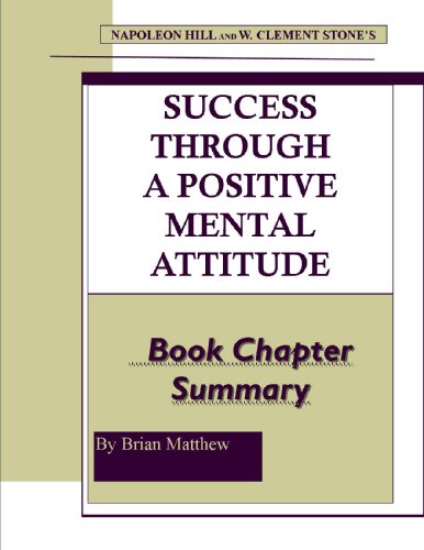 Napoleon Hill and W. Clement Stone's Success Through A Positive Mental Attitude Book Chapter Summary