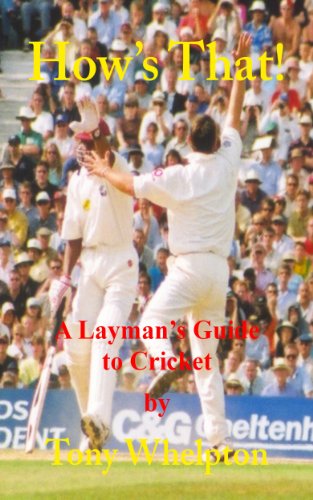 How's That! A Layman's Guide to Cricket