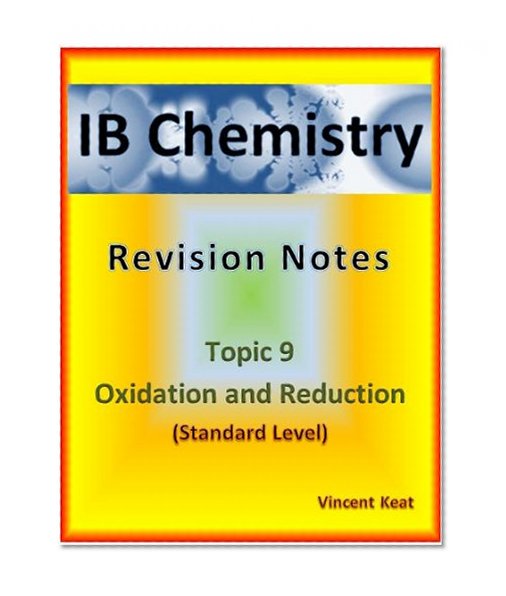 IB Chemistry: 9 Oxidation and Reduction Revision Notes (Standard Level) (IB Chemistry Revision Notes Book 16)
