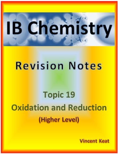 IB Chemistry: 19 Oxidation and Reduction Revision Notes (Higher Level supplement) (IB Chemistry Revision Notes Book 17)