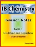 IB Chemistry: 9 Oxidation and Reduction Revision Notes (Standard Level) (IB Chemistry Revision Notes Book 16)