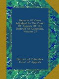 Reports Of Cases Adjudged In The Court Of Appeals Of The District Of Columbia, Volume 23