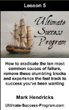 How To Eradicate The Ten Most Common Causes Of Failure, Remove These Stumbling Blocks And Experience The Fast Track To Success You've Been Wanting (Ultimate Success Program Book 5)