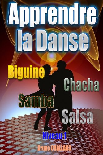 Apprendre la danse - Biguine, Chacha, Samba, Salsa - Niveau 1 (Apprendre Ã  danser les danses de salon t. 2) (French Edition)
