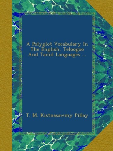 A Polyglot Vocabulary In The English, Teloogoo And Tamil Languages ...