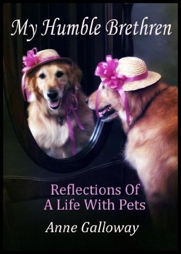 My Humble Brethren: Reflections On A Life With Pets