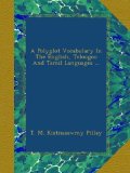 A Polyglot Vocabulary In The English, Teloogoo And Tamil Languages ...