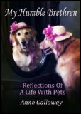 My Humble Brethren: Reflections On A Life With Pets