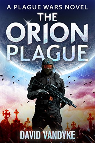 The Orion Plague (Plague Wars Series Book 7)