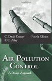 By C. David Cooper, F. C. Alley:Air Pollution Control: A Design Approach Fourth (4th) Edition (4/E) TEXTBOOK (non Kindle) [HARDCOVER]