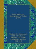 Flora Indica; or, Descriptions of Indian plants