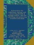 Instructions for collecting, rearing, and preserving British & foreign insects : also for collecting and preserving crustacea and shells