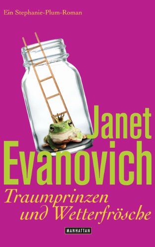 Traumprinzen und Wetterfrösche: Ein Stephanie-Plum-Roman (German Edition)