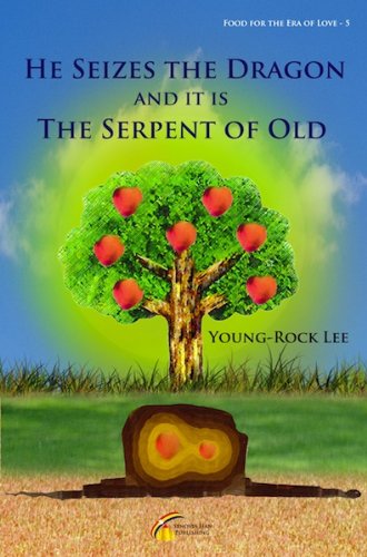 He Seizes The Dragon And It Is The Serpent Of Old (Food For The Era Of Love Book 5)