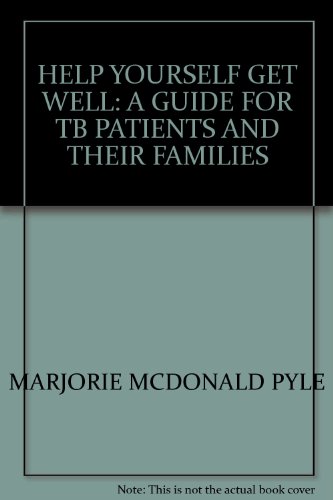 HELP YOURSELF GET WELL: A GUIDE FOR TB PATIENTS AND THEIR FAMILIES