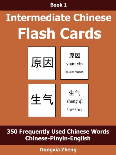 Intermediate Chinese Flash Cards: Book 1 of 3 - 350 Frequent Chinese Words Characters With Pinyin Organized By Themes