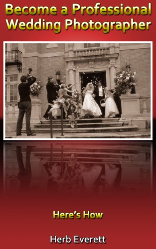 Become a Professional Wedding Photographer - Here's How