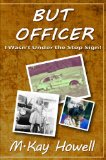 But Officer,  I Wasn't Under The Stop Sign! (Short Story Collection Book 2)