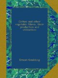 Cotton and other vegetable fibres, their production and utilisation;