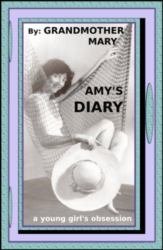 Amy's Diary: a young girl's obsession (The Grandmother Mary's Series of Young Adult Fictionalized Novels based on social justice issues Book 1)