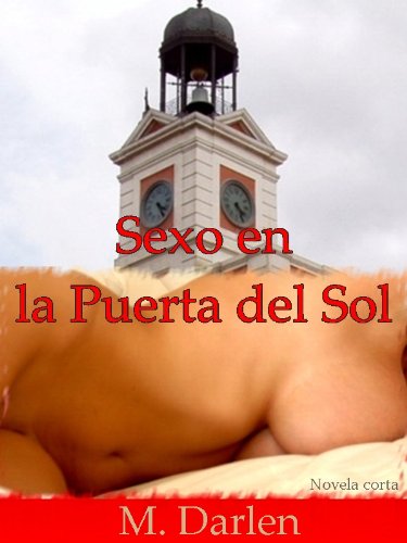 Sexo en la Puerta del Sol (ErÃ³tica) (Spanish Edition)