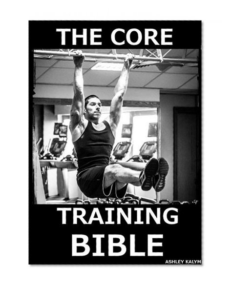 The Core Training Bible (The Bible Training Series Book 3)