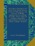 Shrî Râma Chandra; the ideal king. Some lessons from the Râmâyana, for the use of Hindu students in the schools of India. From notes of lectures ... at the Central Hindu College, Benares