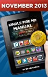 Kindle Fire HD Manual - Learn how to use your Amazon Tablet, Find new releases, Free Books, Download Youtube Videos, the Best Apps and other Fiery Hot Tips!