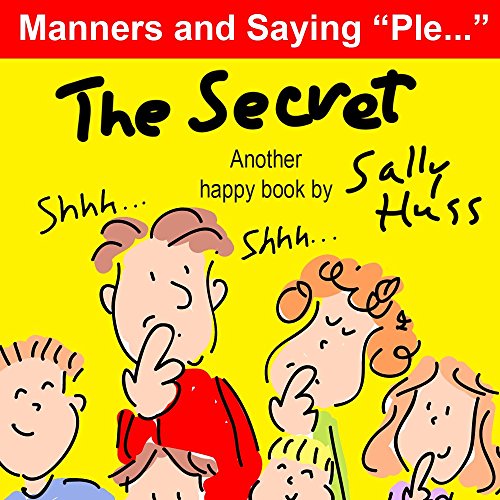 Children's Books: THE SECRET (Fun Bedtime Story/Picture Book About Manners and Saying "Please" for Beginner Readers, Ages 2-7) (Happy Children's Series 3)
