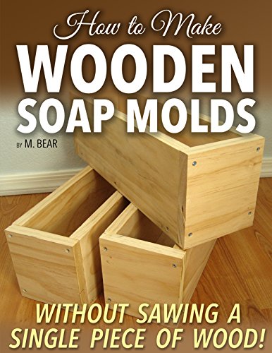 How to Make Wooden Soap Molds: Without Sawing a Single Piece of Wood!