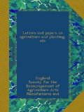 Letters and papers on agriculture and planting, etc