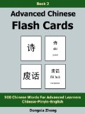 Advanced Chinese Flash Cards: Book 2 of 4 - 900 More Chinese Words With Pinyin For Advanced Learners