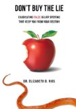 Don't Buy the Lie: Eradicating False Belief Systems that Keep You From Your Destiny