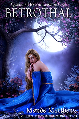 Betrothal: Tales of Lady Guinevere: #1, a Paranormal Romance Adventure in Medieval Fantasy Times (Queen's Honor, Tales of Lady Guinevere)