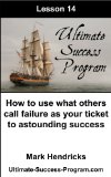 How To Use What Others Call Failure As Your Ticket To Astounding Success (Ultimate Success Program Book 14)