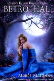 Betrothal: Tales of Lady Guinevere: #1, a Paranormal Romance Adventure in Medieval Fantasy Times (Queen's Honor, Tales of Lady Guinevere)