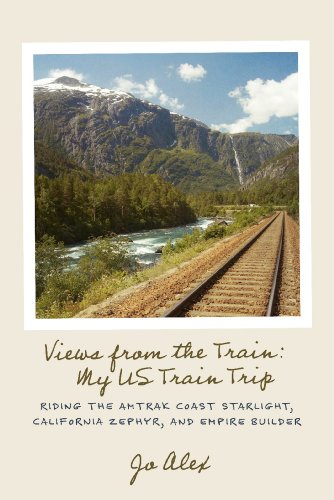 Views from the Train: My US Train Trip - Riding the Amtrak Coast Starlight, California Zephyr, and Empire Builder