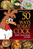 50 Ways to Eat Cock: Healthy Chicken Recipes with Balls! (Affordable Organics & GMO Free)