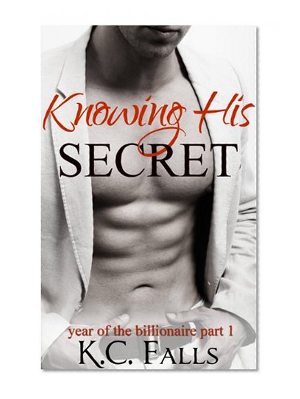 Knowing His Secret (Year of the Billionaire series Book 1)