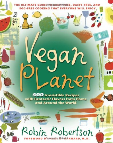 Vegan Planet: 400 Irresistible Recipes With Fantastic Flavors from Home and Around the World (Non)