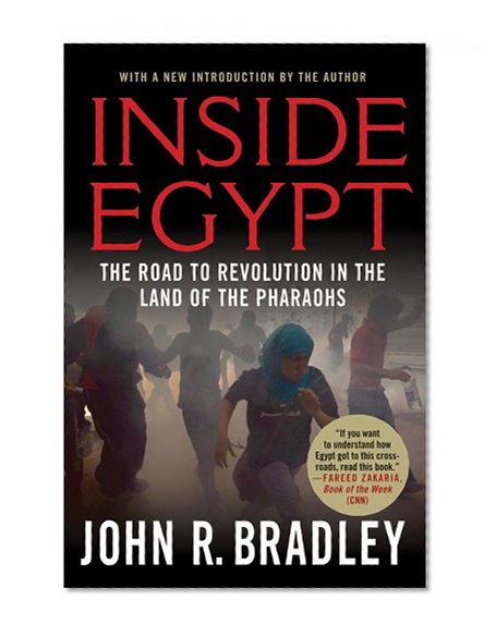 Inside Egypt: The Road to Revolution in the Land of the Pharaohs