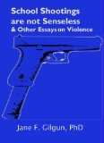 School Shootings are Not Senseless & Other Essays on Violence